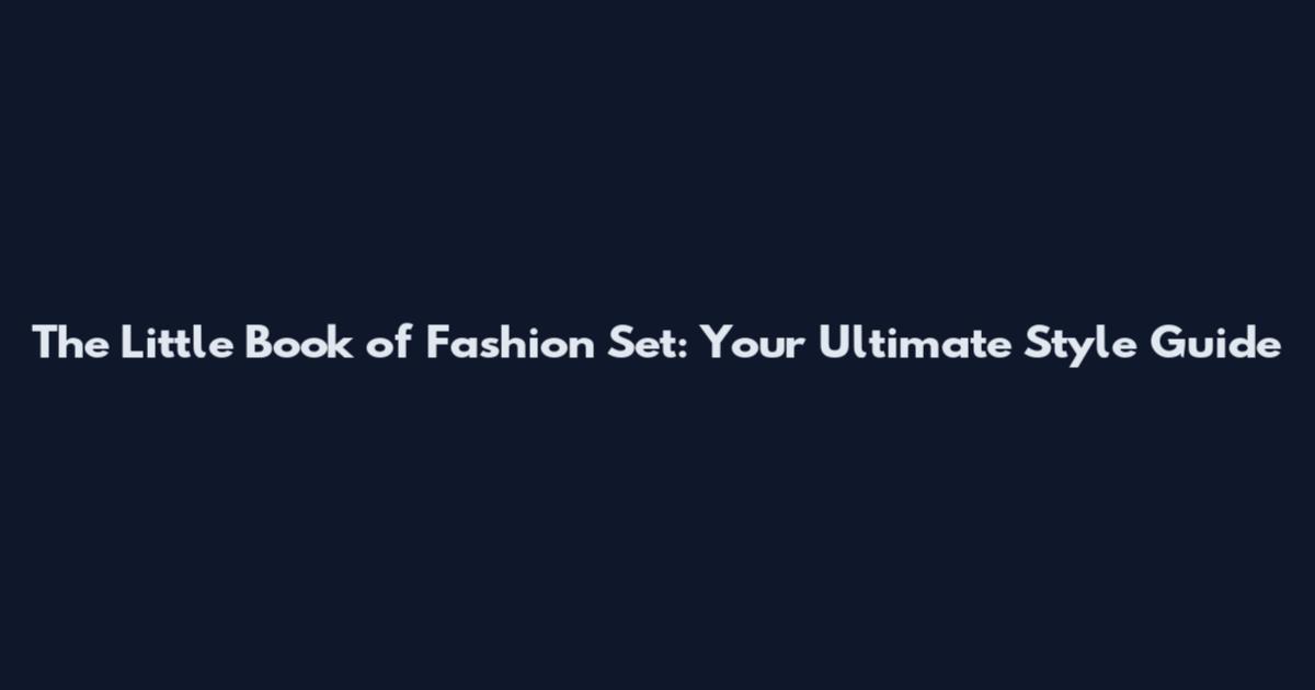 The Little Book of Fashion Set: Your Ultimate Style Guide