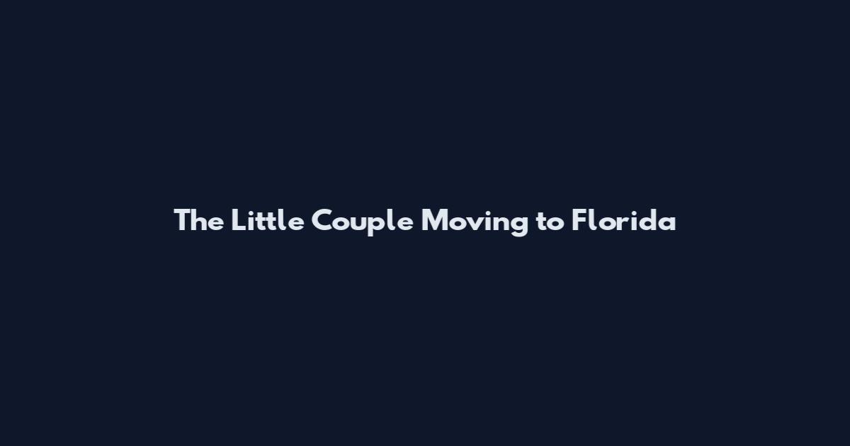 The Little Couple Moving to Florida