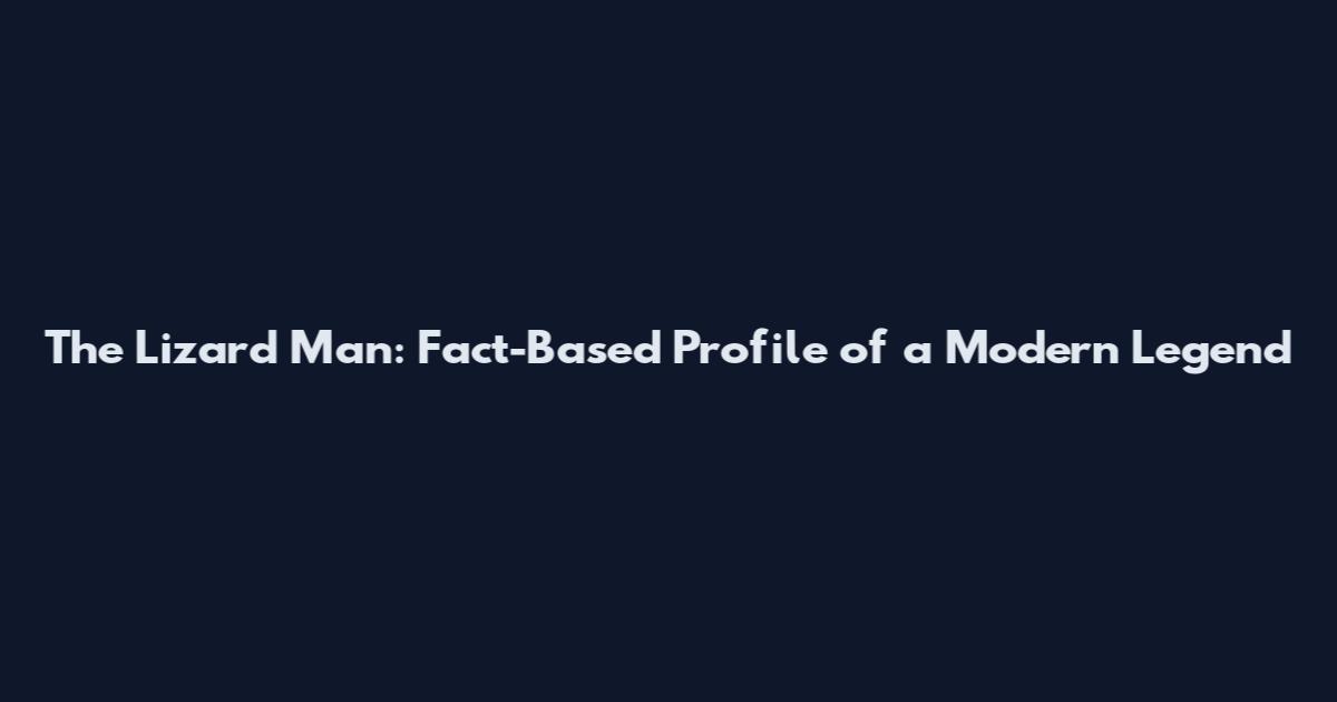 The Lizard Man: Fact-Based Profile of a Modern Legend