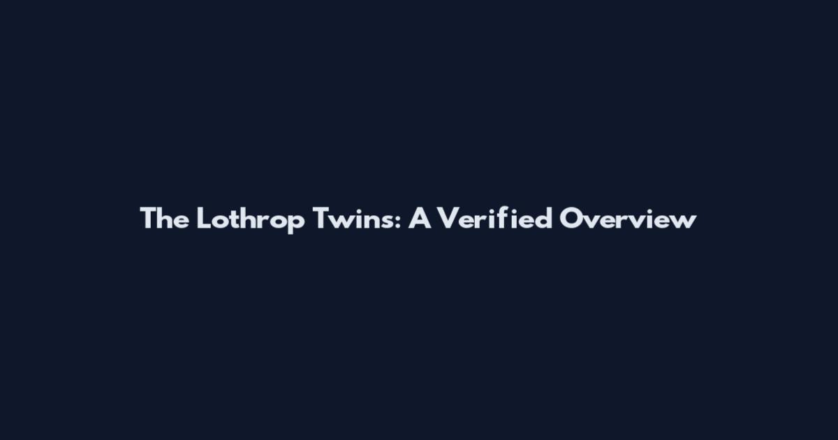 The Lothrop Twins: A Verified Overview