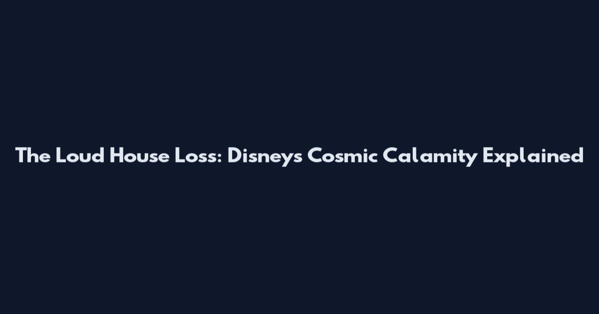 The Loud House Loss: Disney's Cosmic Calamity Explained