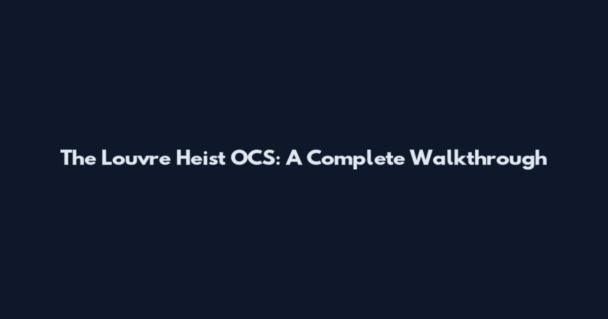The Louvre Heist OCS: A Complete Walkthrough