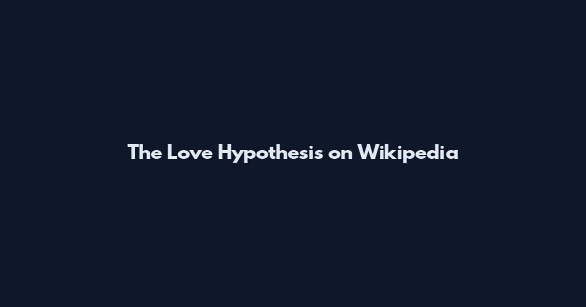 The Love Hypothesis on Wikipedia