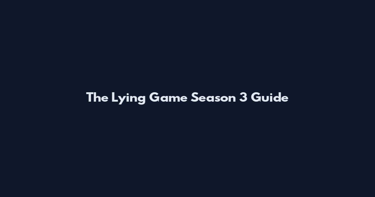 The Lying Game Season 3 Guide