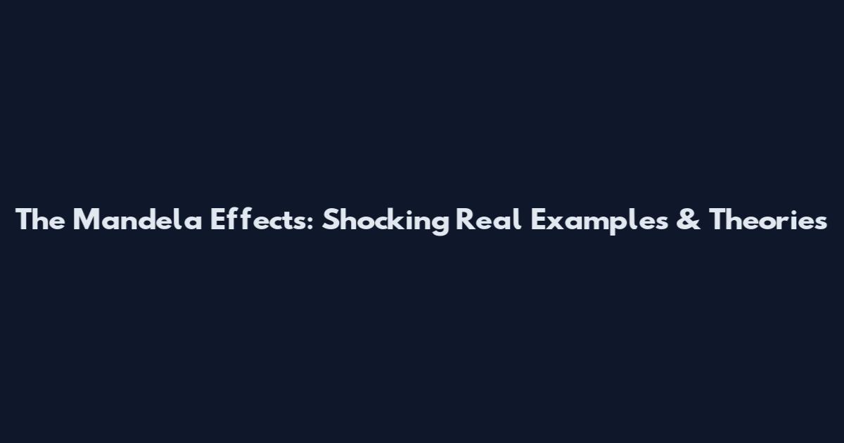 The Mandela Effects: Shocking Real Examples & Theories