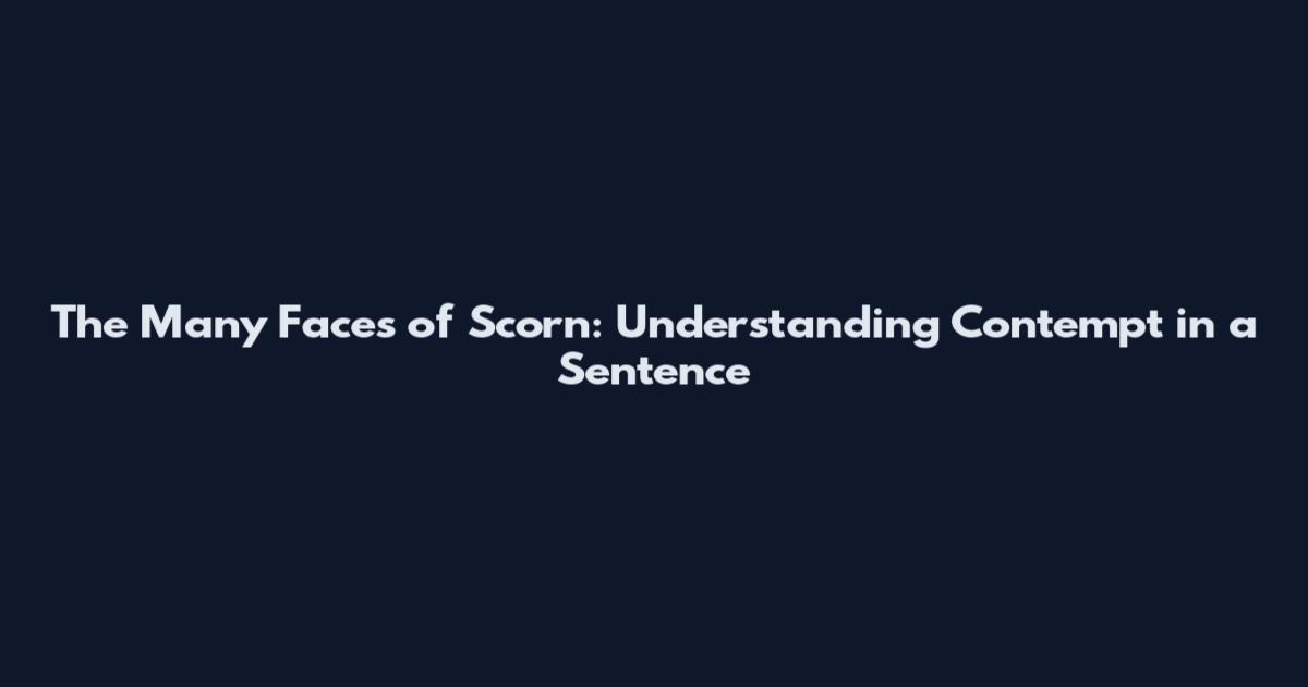The Many Faces of Scorn: Understanding Contempt in a Sentence