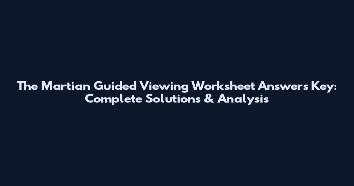 The Martian Guided Viewing Worksheet Answers Key: Complete Solutions & Analysis