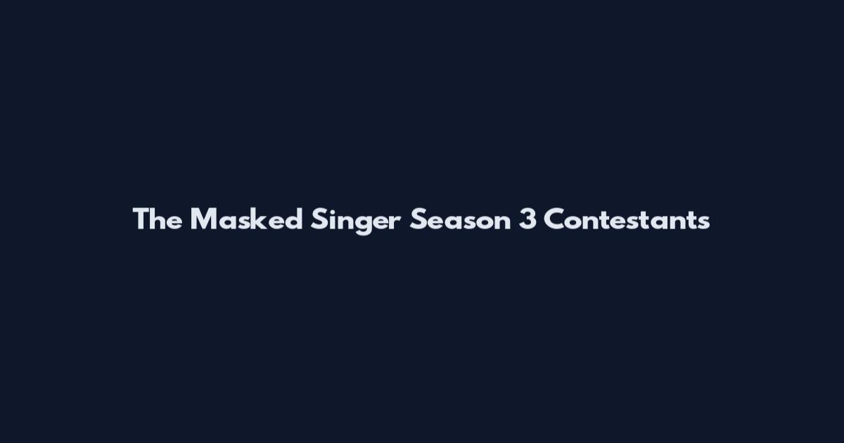 The Masked Singer Season 3 Contestants