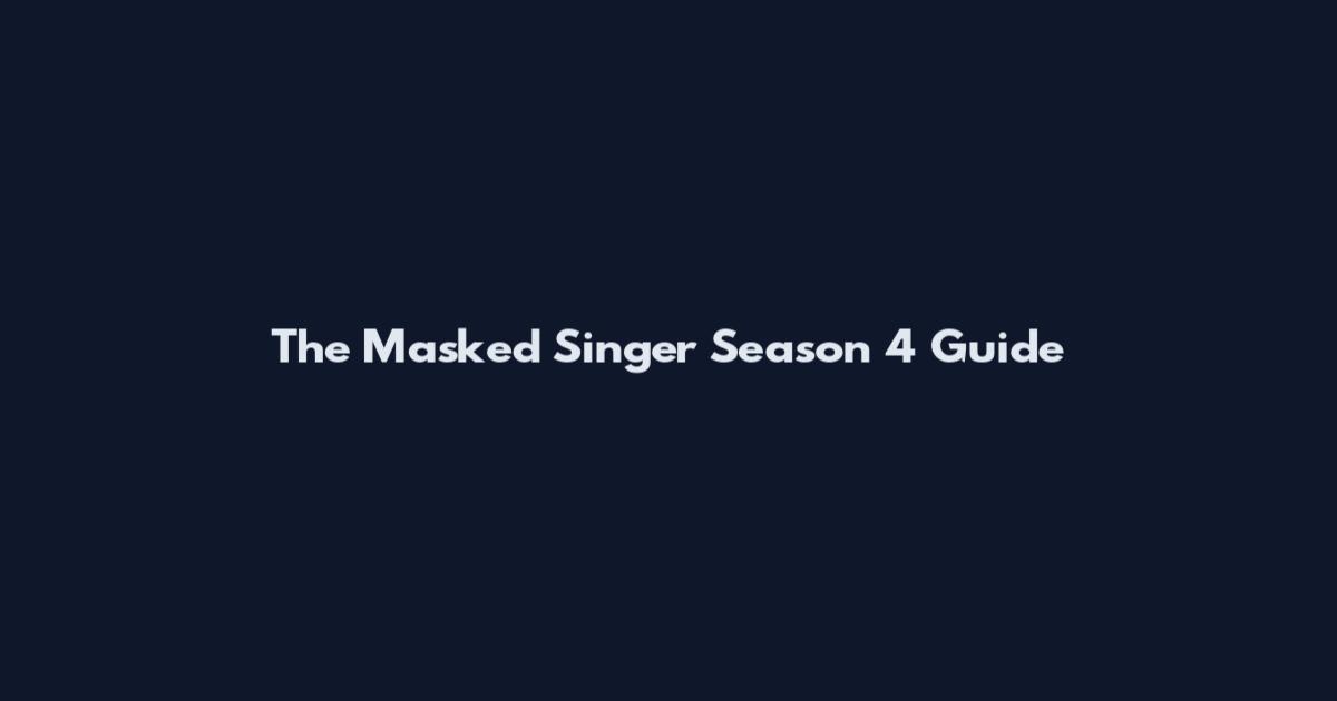 The Masked Singer Season 4 Guide