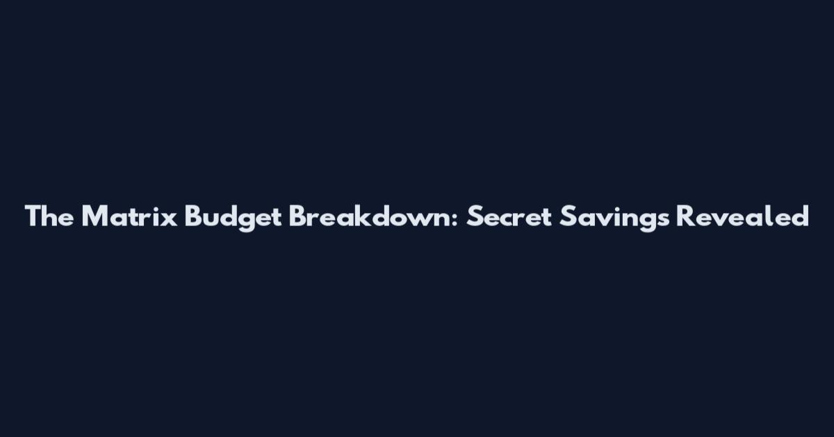 The Matrix Budget Breakdown: Secret Savings Revealed