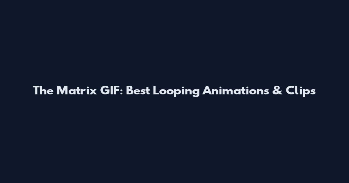 The Matrix GIF: Best Looping Animations & Clips