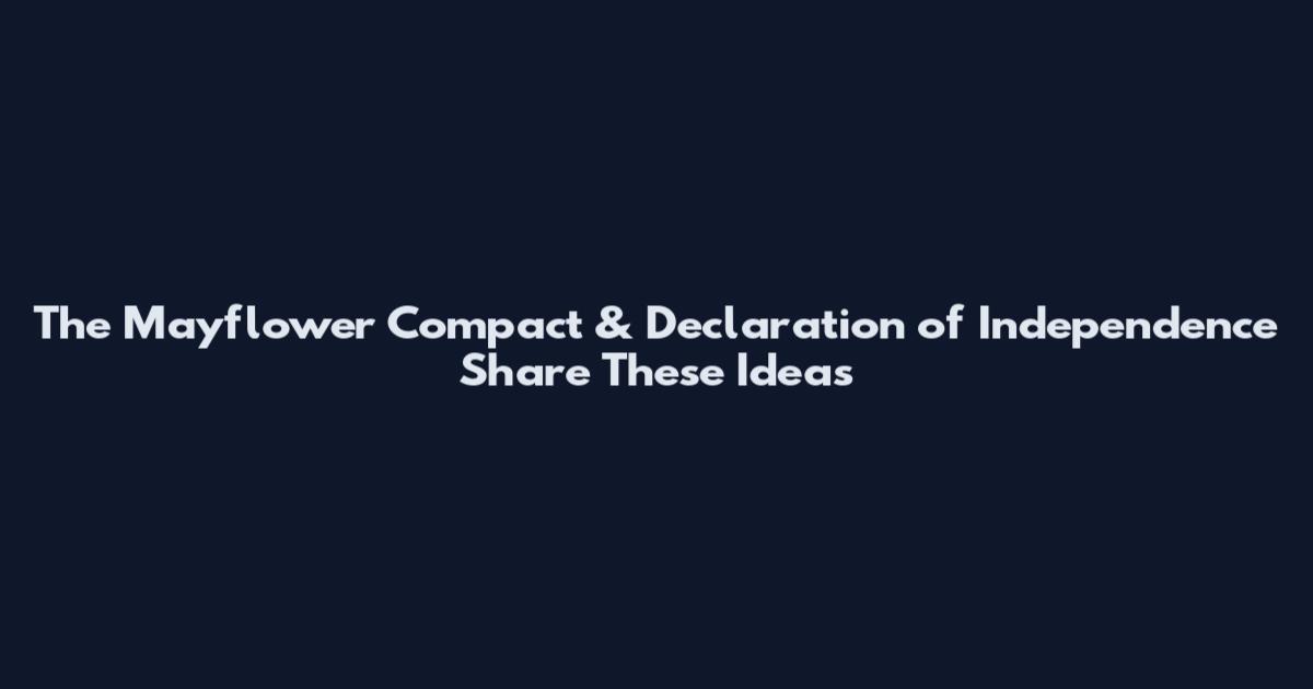 The Mayflower Compact & Declaration of Independence Share These Ideas