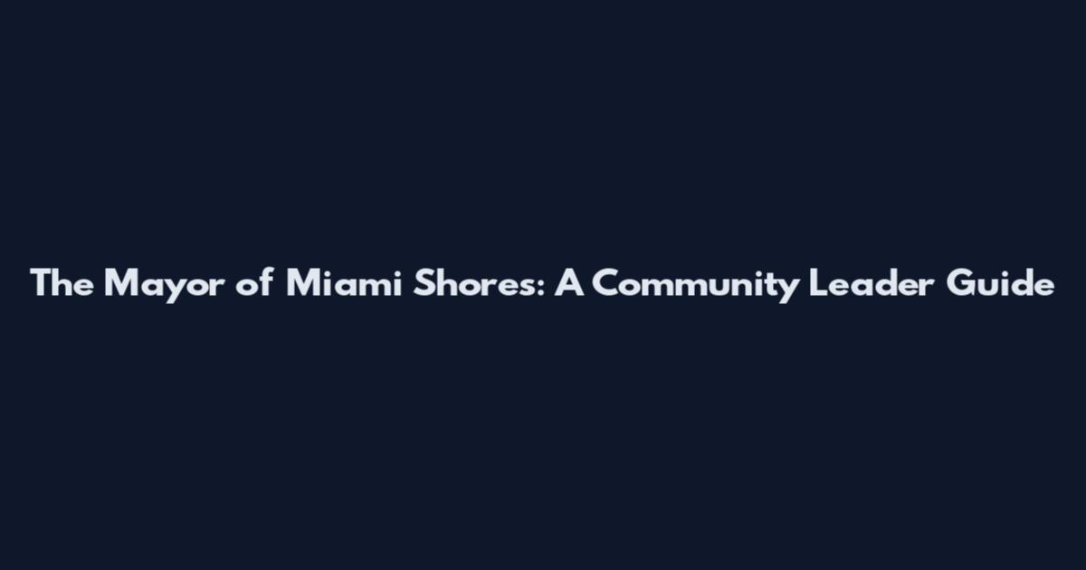 The Mayor of Miami Shores: A Community Leader Guide