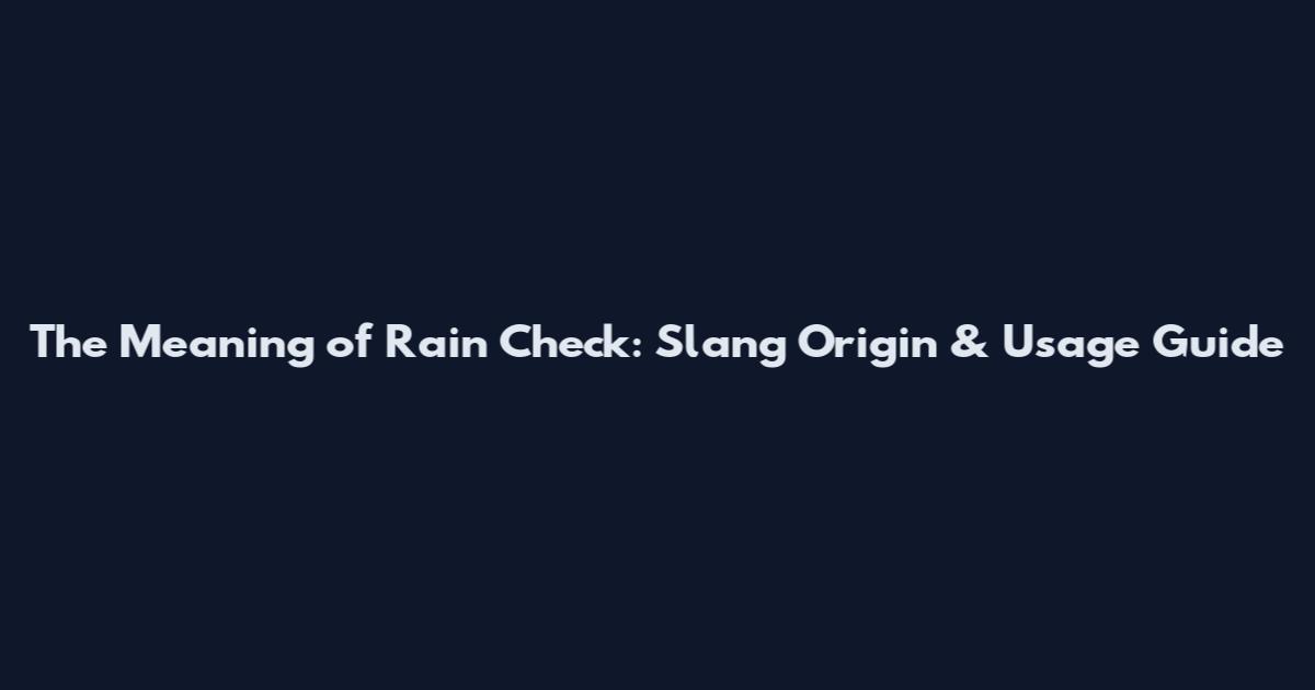 The Meaning of Rain Check: Slang Origin & Usage Guide