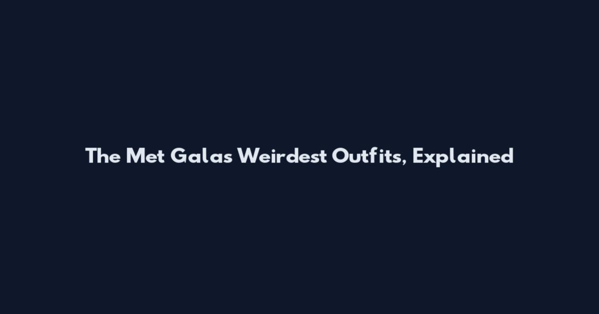 The Met Gala's Weirdest Outfits, Explained