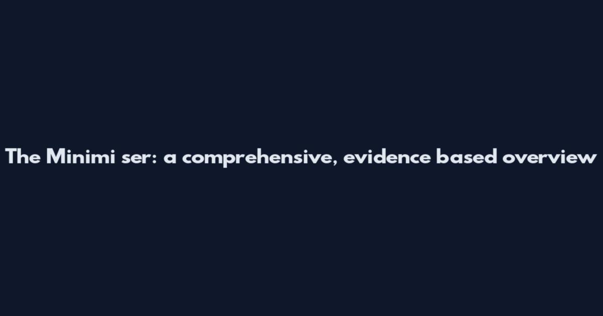 The Minimi ser: a comprehensive, evidence based overview