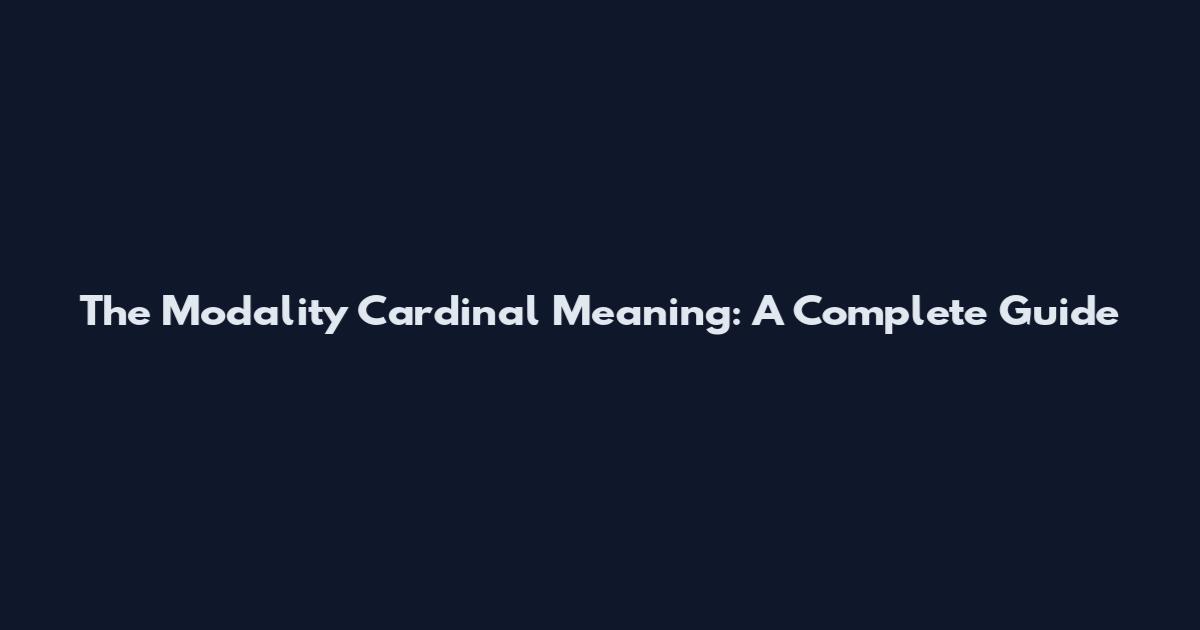 The Modality Cardinal Meaning: A Complete Guide