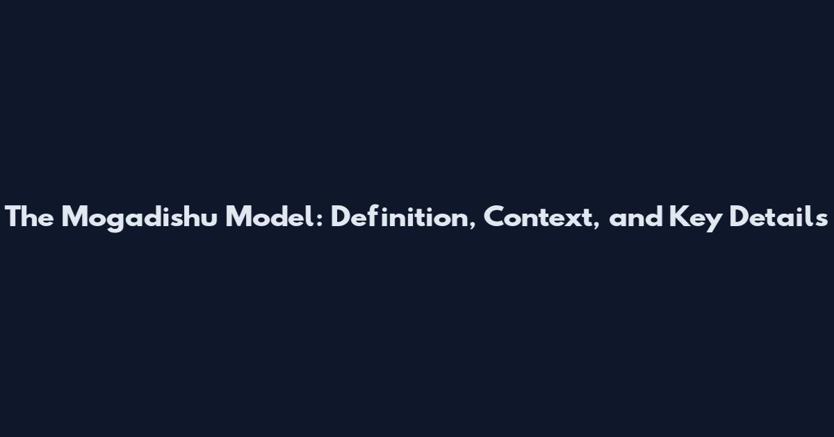 The Mogadishu Model: Definition, Context, and Key Details