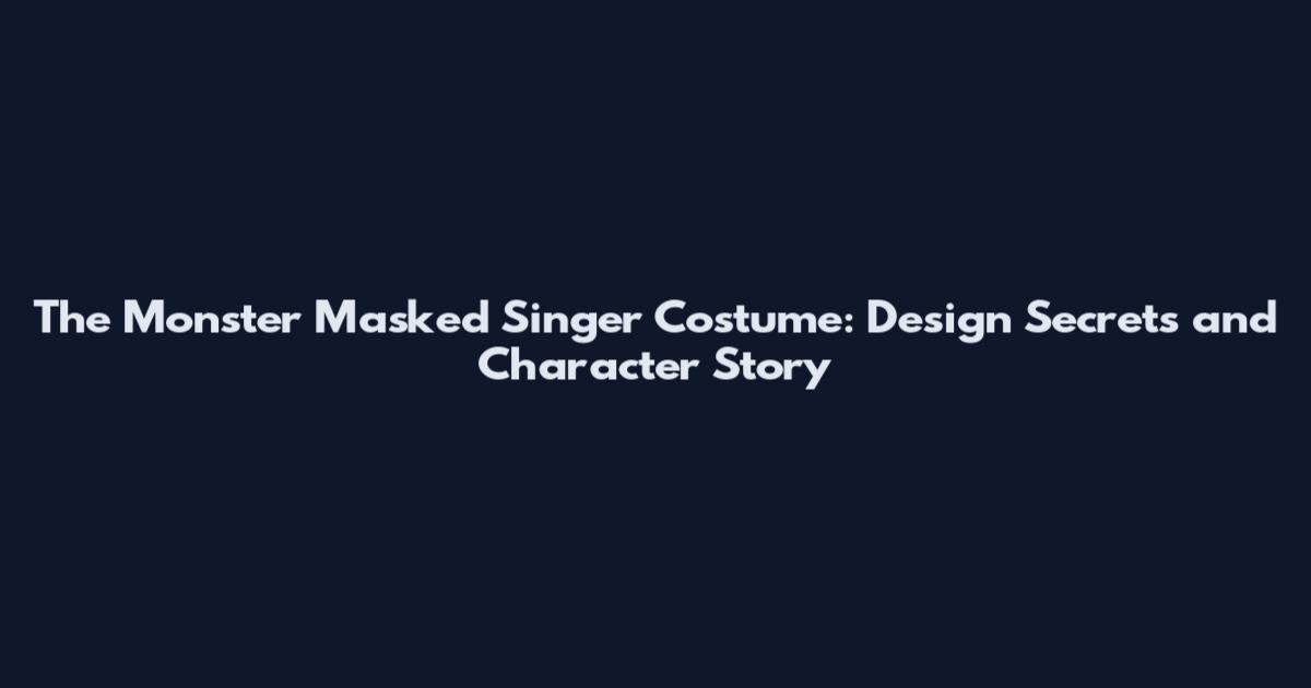 The Monster Masked Singer Costume: Design Secrets and Character Story