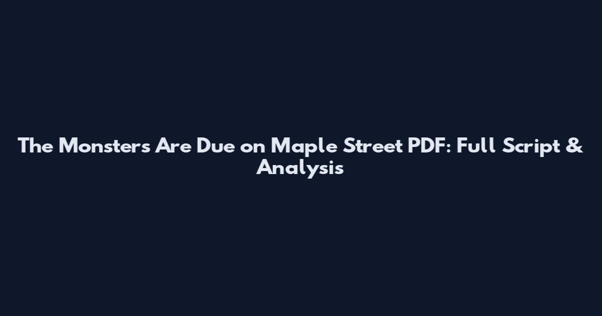 The Monsters Are Due on Maple Street PDF: Full Script & Analysis
