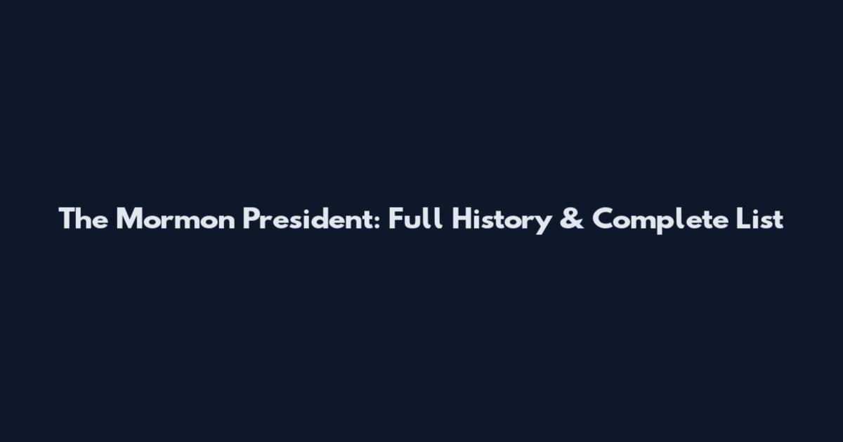 The Mormon President: Full History & Complete List