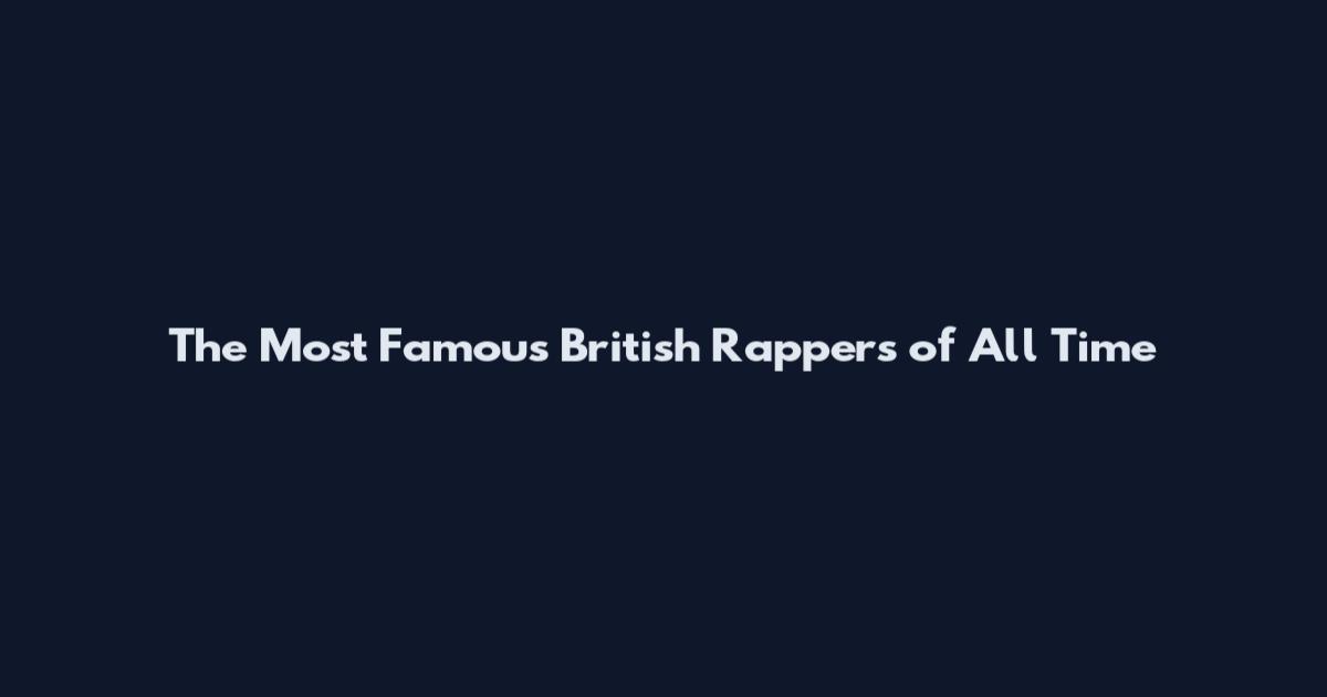 The Most Famous British Rappers of All Time