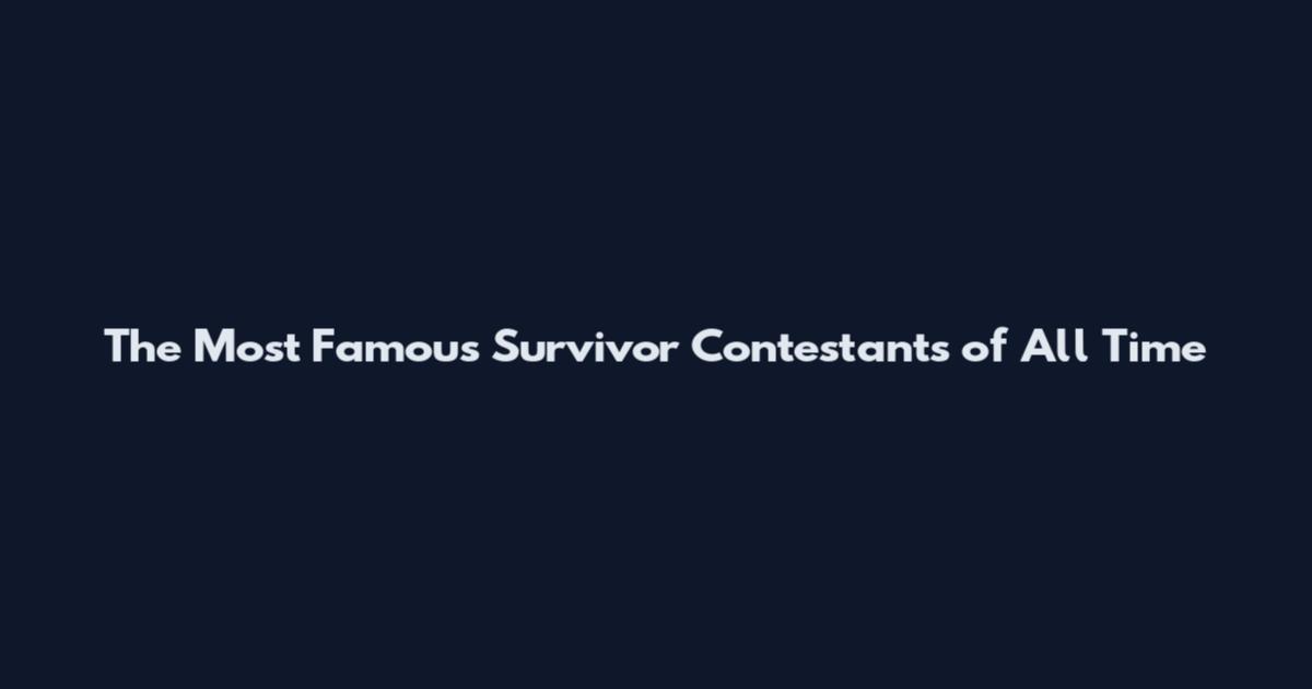 The Most Famous Survivor Contestants of All Time