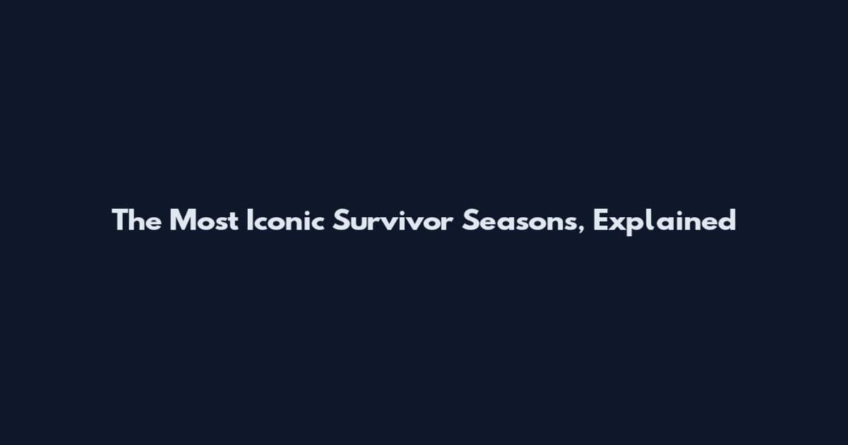 The Most Iconic Survivor Seasons, Explained