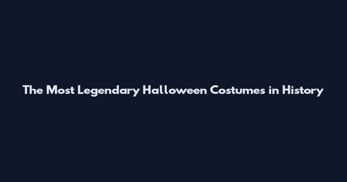 The Most Legendary Halloween Costumes in History