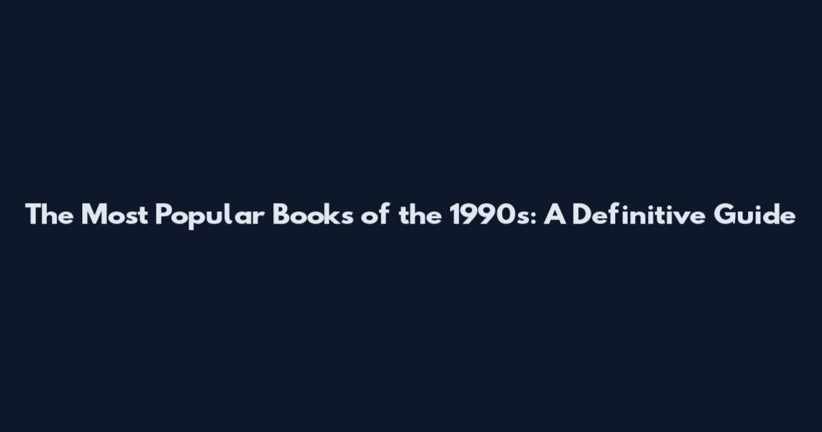 The Most Popular Books of the 1990s: A Definitive Guide