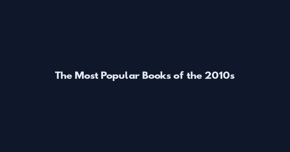 The Most Popular Books of the 2010s