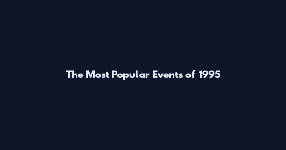 The Most Popular Events of 1995