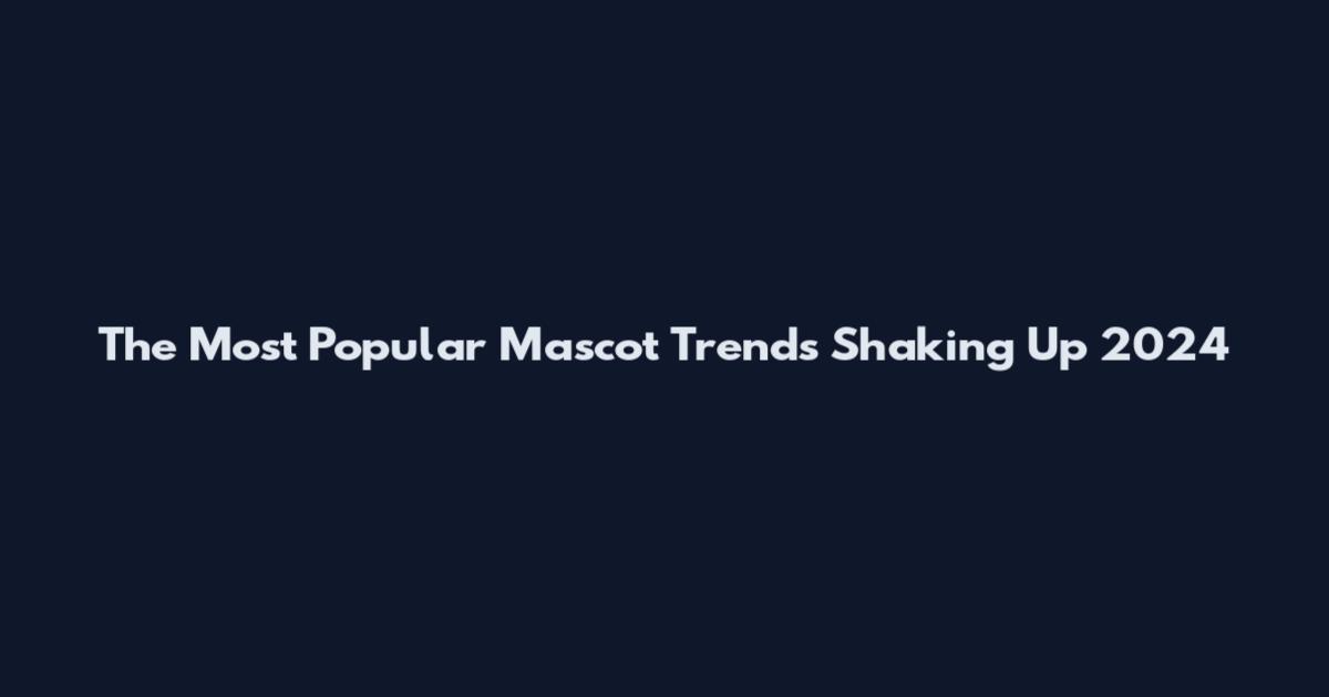 The Most Popular Mascot Trends Shaking Up 2024