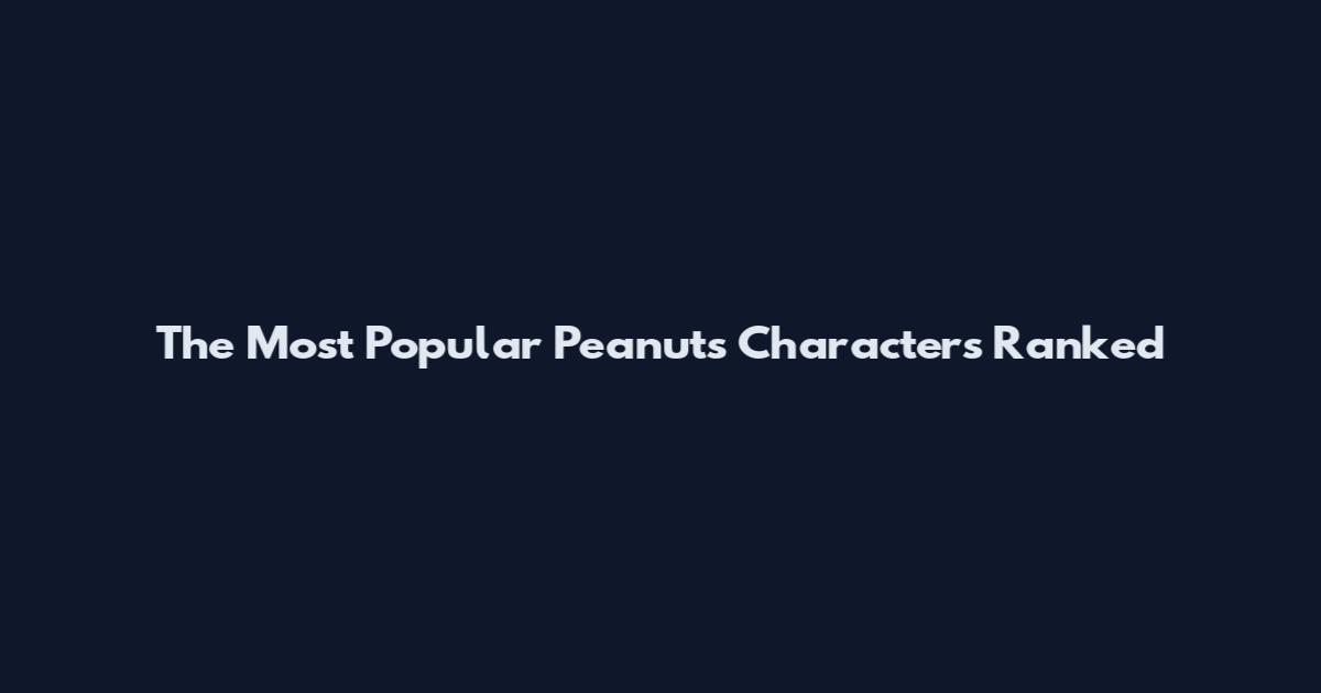 The Most Popular Peanuts Characters Ranked