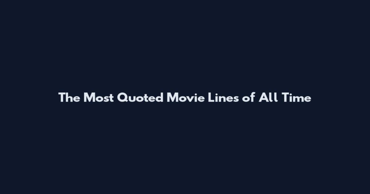The Most Quoted Movie Lines of All Time