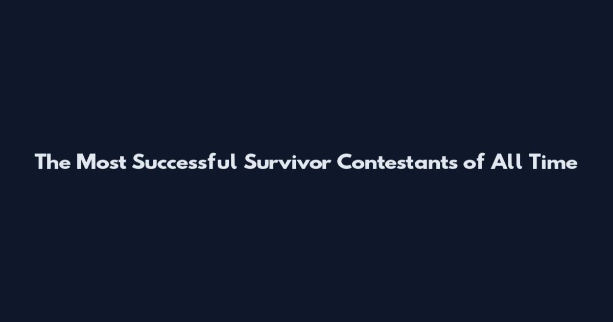 The Most Successful Survivor Contestants of All Time