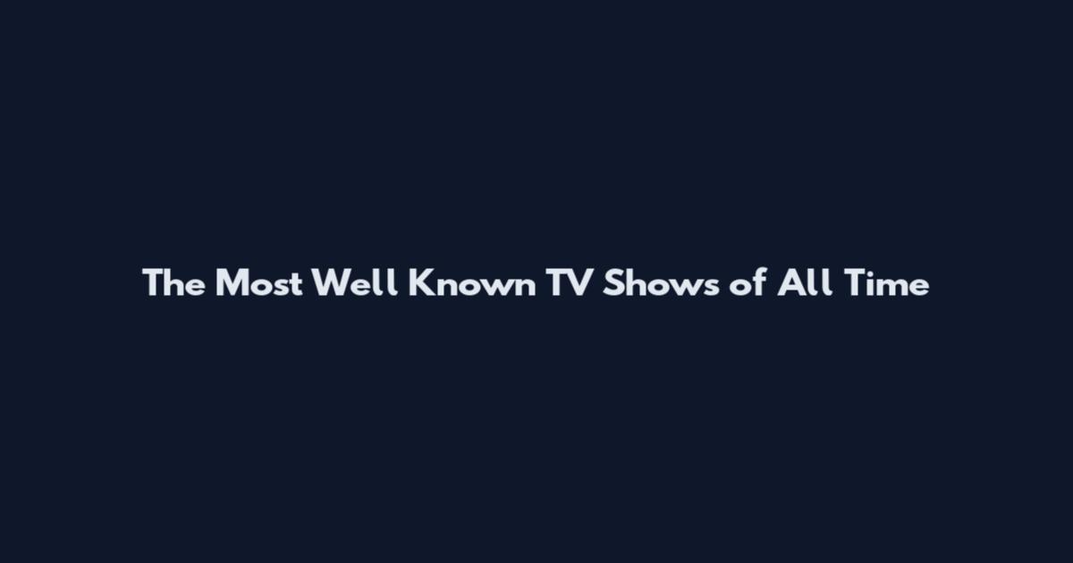 The Most Well Known TV Shows of All Time