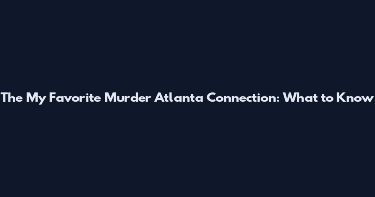 The My Favorite Murder Atlanta Connection: What to Know