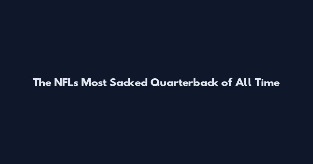 The NFL's Most Sacked Quarterback of All Time