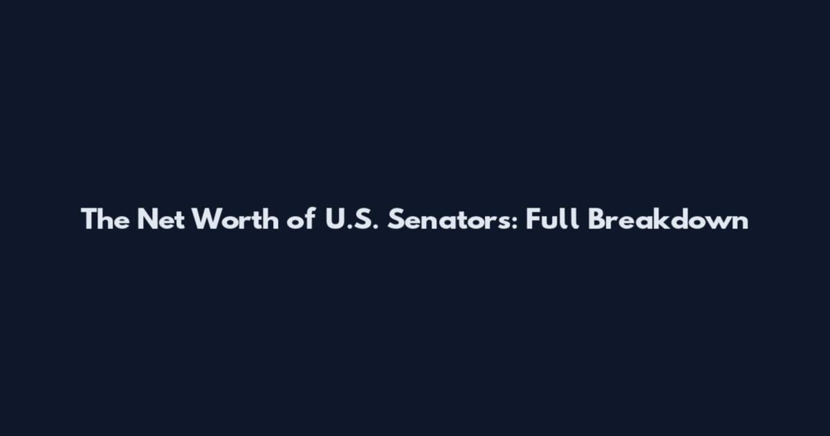 The Net Worth of U.S. Senators: Full Breakdown