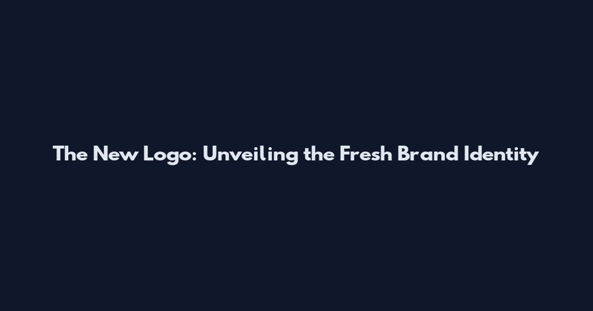 The New Logo: Unveiling the Fresh Brand Identity