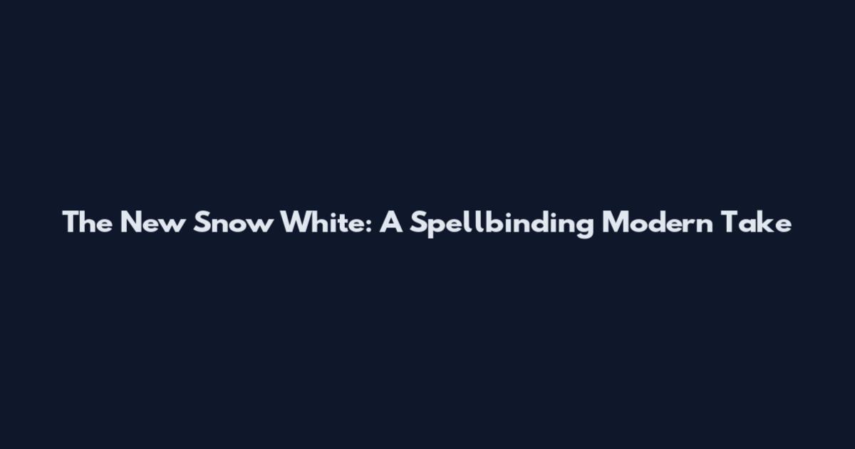 The New Snow White: A Spellbinding Modern Take