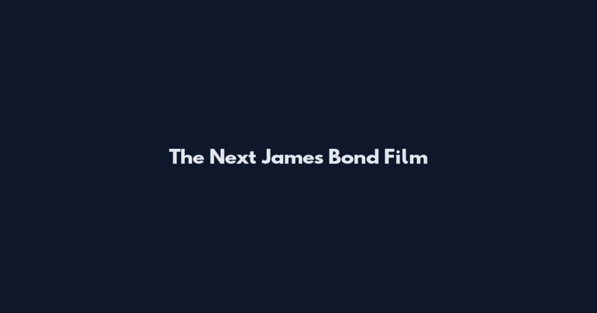 The Next James Bond Film