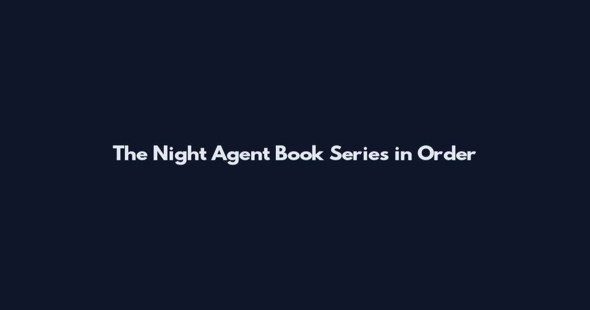 The Night Agent Book Series in Order