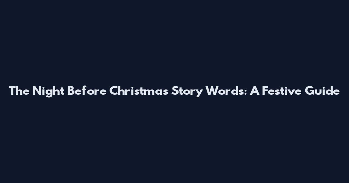 The Night Before Christmas Story Words: A Festive Guide