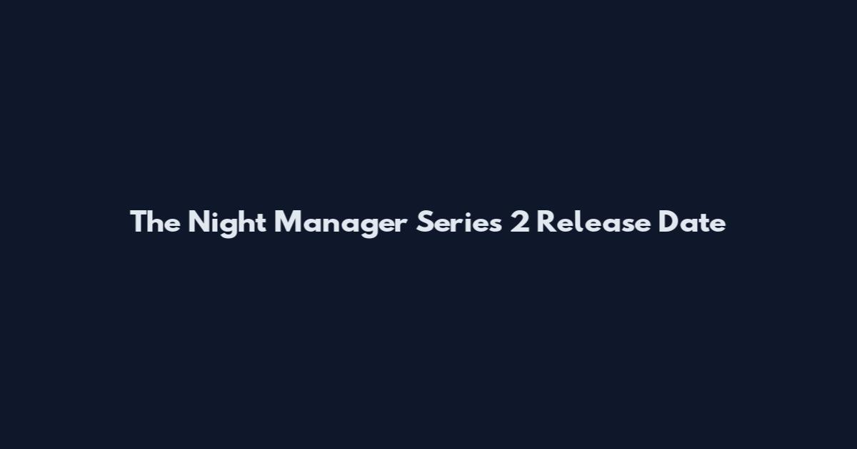 The Night Manager Series 2 Release Date
