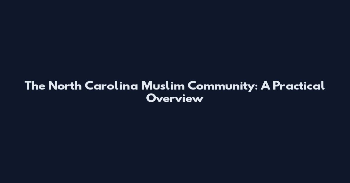 The North Carolina Muslim Community: A Practical Overview