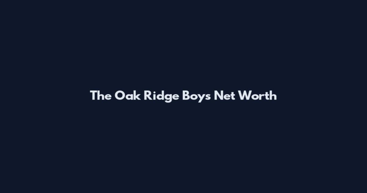The Oak Ridge Boys Net Worth
