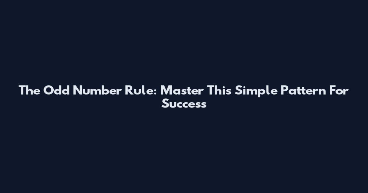 The Odd Number Rule: Master This Simple Pattern For Success