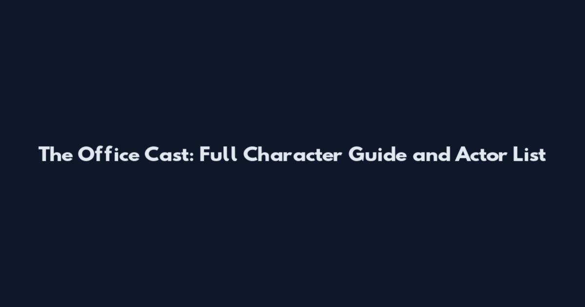 The Office Cast: Full Character Guide and Actor List